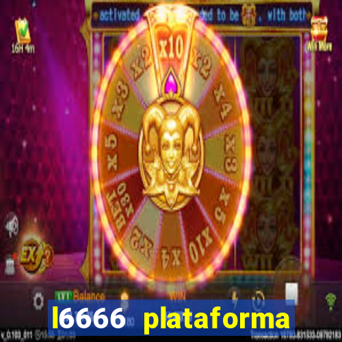 l6666 plataforma paga mesmo